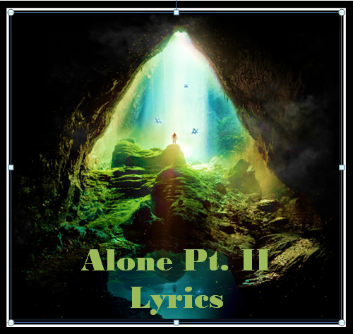 Alone Pt. II Lyrics Alone Pt. II Lyrics