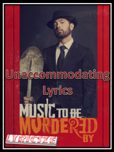 Unaccommodating Lyrics Unaccommodating Lyrics