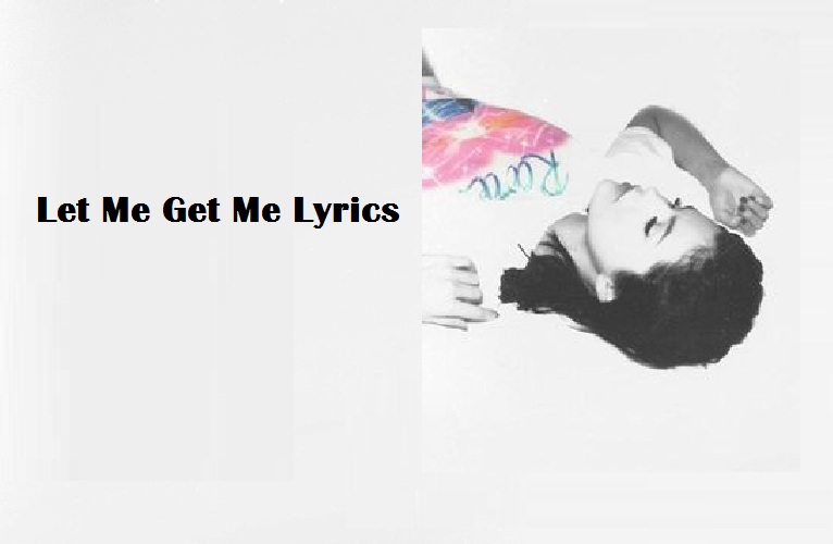 Let Me Get Me Lyrics Let Me Get Me Lyrics